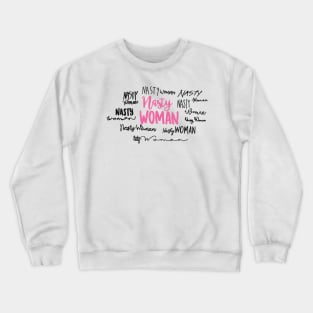 Nasty Woman Crewneck Sweatshirt